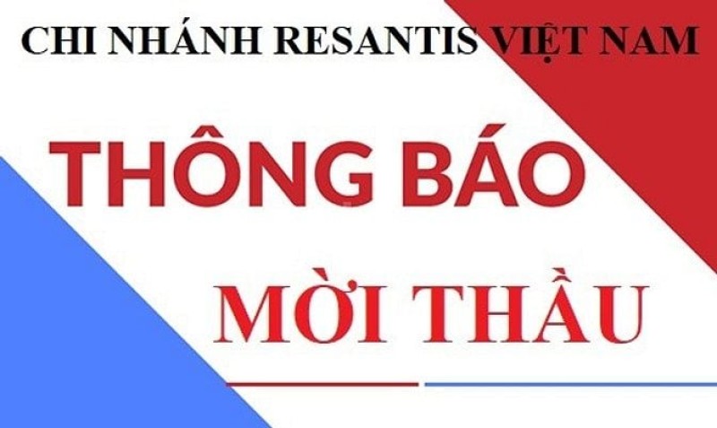 Chi nhánh Resantis Việt Nam thông báo mời thầu Chi nhánh Resantis Việt Nam thông báo mời thầu
